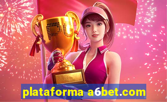 plataforma a6bet.com